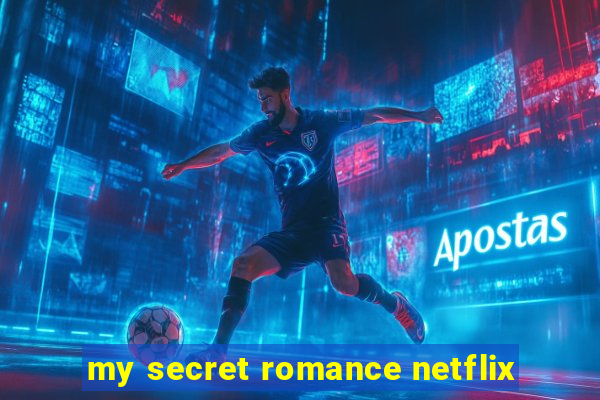 my secret romance netflix